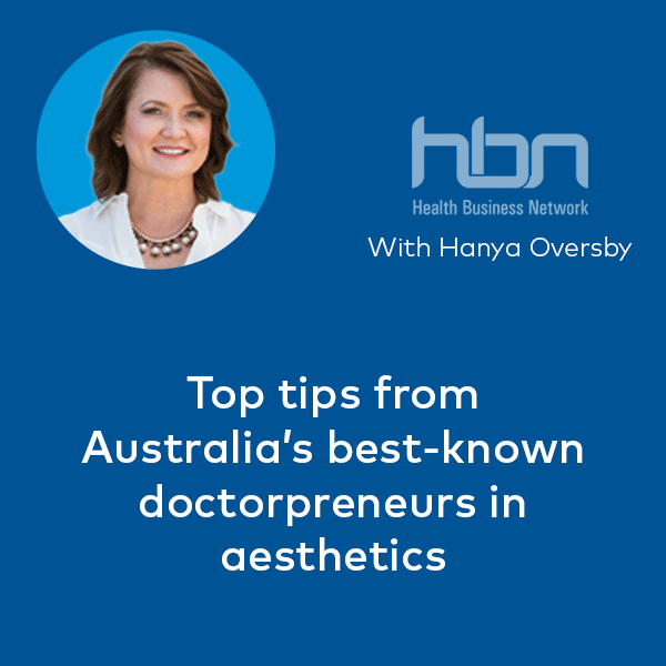 Top tips from Australis best known doctorpreneurs in aesthetics